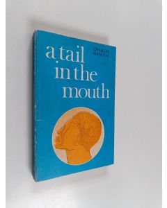 Kirjailijan Charles Mangua käytetty kirja A tail in the mouth : a novel