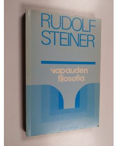 Kirjailijan Rudolf Steiner käytetty kirja Vapauden filosofia : erään modernin maailmankatsomuksen luonnos