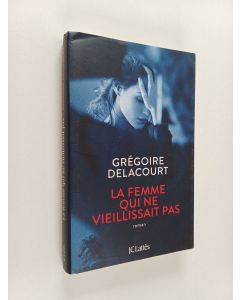 Kirjailijan Gregoire Delacourt käytetty kirja La femme qui ne vieillissait pas roman