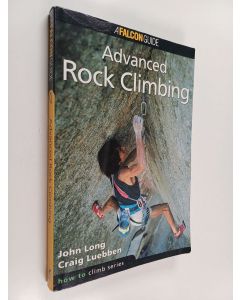 Kirjailijan John Long & Craig Luebben käytetty kirja Advanced Rock Climbing