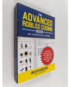 Kirjailijan Heath Haskins käytetty kirja The advanced Roblox coding book an unofficial guide : learn how to script games, code objects and settings, and create your own world!