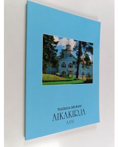 käytetty kirja Tuusula-seuran aikakirja XXVI : Vuosijulkaisu 2015