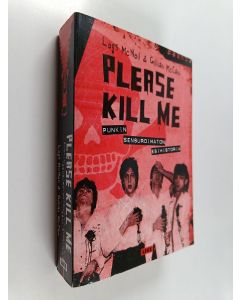 Kirjailijan Legs McNeil käytetty kirja Please kill me : punkin sensuroimaton esihistoria