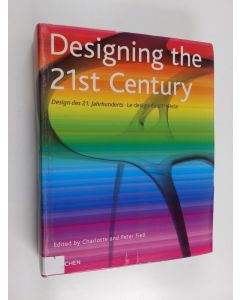 Kirjailijan Charlotte Fiell käytetty kirja Designing the 21st century Design des 21. Jahrhunderts - Le design du 21e siecle - Design des 21. Jahrhunderts