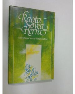Tekijän Anna-Maija Raittila  käytetty kirja Raota ovea, Herra