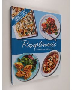 käytetty kirja Reseptiremix : lempiohjeiden uudet variaatiot - Lempiohjeiden uudet variaatiot