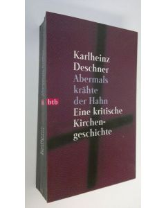 Kirjailijan Karlheinz Deschner käytetty kirja Abermals krähte der Hahn : Eine kritische Kirchengeschichte (UUDENVEROINEN)