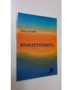 Kirjailijan Pauli Luttinen käytetty kirja Kahleetonvirta : runoja universumista