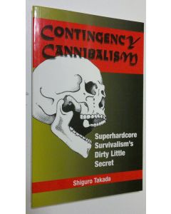 Kirjailijan Shiguro Takada käytetty kirja Contingency Cannibalism (ERINOMAINEN)