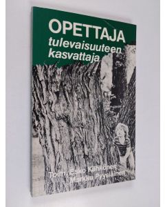 Tekijän Esko Kähkönen  käytetty kirja Opettaja : tulevaisuuteen kasvattaja