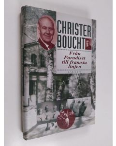 Kirjailijan Christer Boucht käytetty kirja Från Paradiset till främsta linjen : minnen från seklets första hälft
