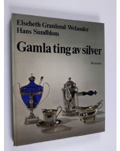 Kirjailijan Hans Sundblom & Elsebeth Granlund-Welander käytetty kirja Gamla ting av silver