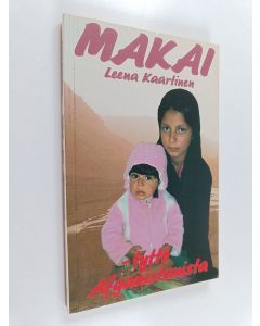 Kirjailijan Leena Kaartinen käytetty kirja Makai - tyttö Afganistanista