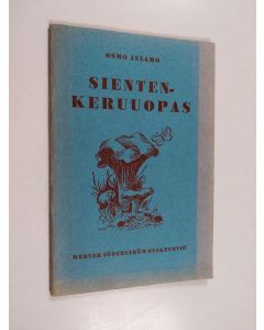 Kirjailijan Osmo Aulamo käytetty teos Sientenkeruuopas