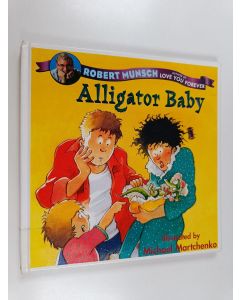 Kirjailijan Michael Martchenko & Robert N. Munsch käytetty kirja Alligator Baby