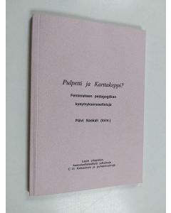 käytetty kirja Pulpetti ja karttakeppi? : feministisen pedagogiikan kysymyksenasetteluja