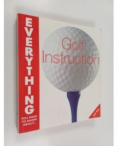 Kirjailijan Rob Blumer & Rex Cheney käytetty kirja Everything You Need to Know about Golf Instruction