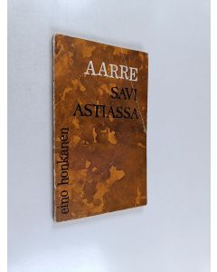 Kirjailijan Eino J. Honkanen käytetty kirja Aarre saviastiassa : Neuvon ja rohkaisun sanoja äskenkääntyneille