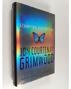 Kirjailijan Jon Courtenay Grimwood käytetty kirja Stamping Butterflies