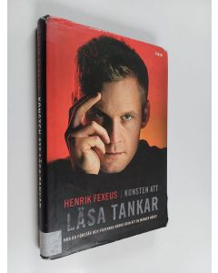 Kirjailijan Henrik Fexeus käytetty kirja Konsten att läsa tankar hur du förstår och påverkar andra utan att de märker något