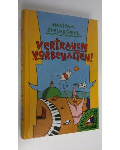 Kirjailijan Martina Steinkuhler käytetty kirja Vertrauen vorbehalten (UUDENVEROINEN)