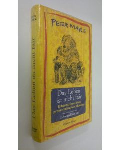 Kirjailijan Peter Mayle käytetty kirja Das Leben ist nicht fair : Erkenntnisse eines provenzalischen Hundes (UUSI)