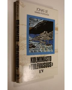 Kirjailijan Jonas Lie käytetty kirja Kolmimasto Tulevaisuus : elämää Pohjolassa