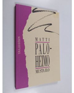 Kirjailijan Matti Paloheimo käytetty kirja Musta ilo