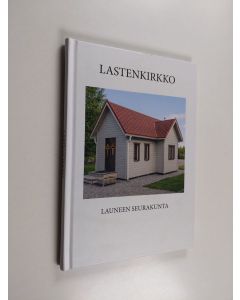 Kirjailijan Reijo Salonen käytetty kirja Lastenkirkko : lahja lapsille : Launeen seurakunnan miestenpiirin rakennusprojekti kesällä 2020