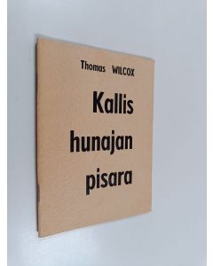 Kirjailijan Thomas Wilcox käytetty teos Kallis hunajan pisara Kristus-kalliosta : eli Neuvon sana kaikille pyhille ja syntisille