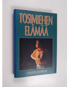 Tekijän Howard Hendricks  käytetty kirja Tosimiehen elämää