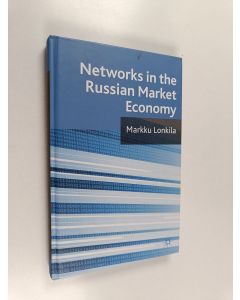 Kirjailijan Markku Lonkila käytetty kirja Networks in the Russian market economy
