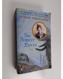Kirjailijan Susan Vreeland käytetty kirja The forest lover : [a novel]