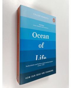 Kirjailijan Callum Roberts käytetty kirja Ocean of life : How our seas are changing