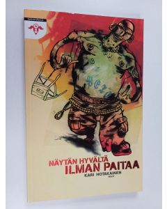 Kirjailijan Kari Hotakainen käytetty kirja Näytän hyvältä ilman paitaa (ERINOMAINEN)