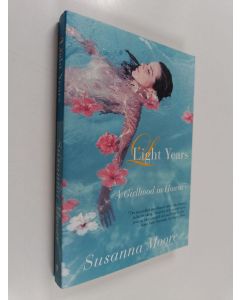 Kirjailijan Susanna Moore käytetty kirja Light Years - A Girlhood in Hawaiʻi