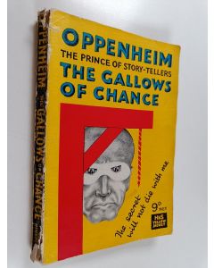 Kirjailijan E. Phillips Oppenheim käytetty kirja The Gallows of Chance