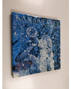 käytetty kirja Kansas City : An Intimate Portrait of the Surprising City on the Missouri