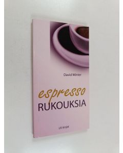 Kirjailijan David Winter käytetty kirja Espressorukouksia