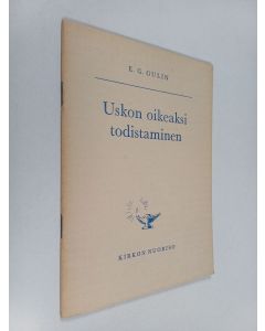 Kirjailijan Eelis Gideon Gulin käytetty teos Uskon oikeaksi todistaminen