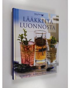 käytetty kirja Lääkkeitä luonnosta : 170 lääkeyrttiä - ja mitä tiedämme niistä nykyisin