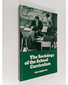 Kirjailijan John Eggleston käytetty kirja The sociology of the school curriculum