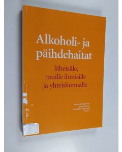 käytetty kirja Alkoholi- ja päihdehaitat läheisille, muille ihmisille ja yhteiskunnalle