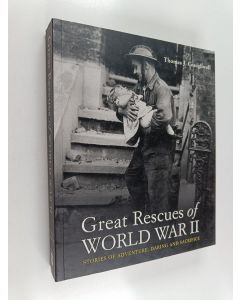 Kirjailijan Thomas J. Craughwell käytetty kirja Great Rescues of World War II - Stories of Adventure, Daring and Sacrifice