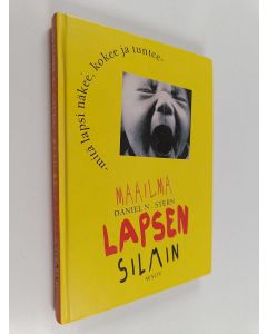 Kirjailijan Daniel N. Stern käytetty kirja Maailma lapsen silmin : mitä lapsi näkee, kokee ja tuntee