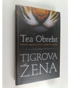 Kirjailijan Tea Obreht & Dubravka Srećković-Divković käytetty kirja Tigrova z̆ena