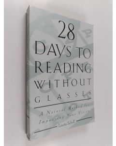 Kirjailijan Lisette Scholl käytetty kirja 28 Days to Reading Without Glasses - A Natural Method for Improving Your Vision