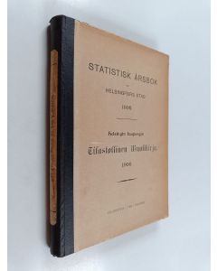 käytetty kirja Helsingin kaupungin tilastollinen vuosikirja 1906 - Statistisk årsbok för Helsingfors stad 1906