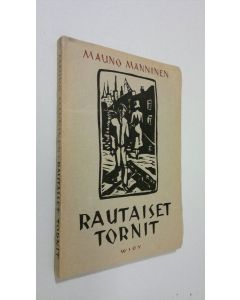 Kirjailijan Mauno Manninen käytetty kirja Rautaiset tornit : runoja