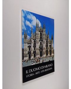 Kirjailijan Angelo Majo käytetty kirja Il duomo di Milano : storia - arte - vita religiosa